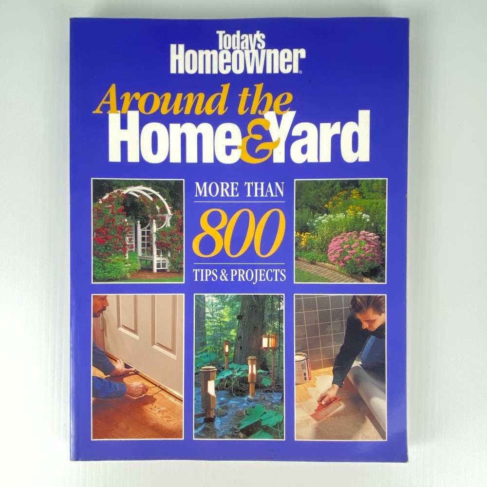 Around the Home and Yard from Todays Homeowner Softcover DIY Book